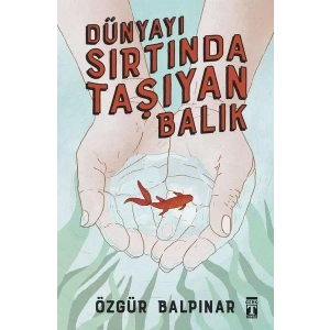 DÜNYAYI SIRTINDA TAŞIYAN BALIK - TİMAŞ