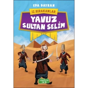 YAVUZ SULTAN SELİM İZ BIRAKANLAR - YEDİVEREN