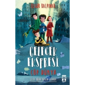 GELECEK EKSPRESİ ÇÖP DÜNYA - TİMAŞ