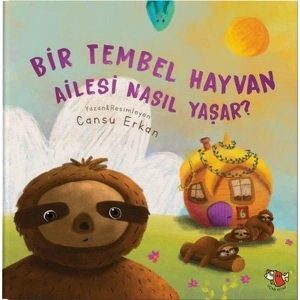 BİR TEMBEL HAYVAN AİLESİ NASIL YAŞAR - UÇAN KİTAP