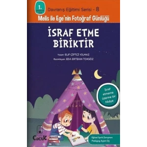 Melis ile Egenin Fotoğraf Günlüğü-İsraf Etme Biriktir