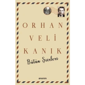 ORHAN VELİ KANIK BÜTÜN ŞİİRLERİ - ANONİM