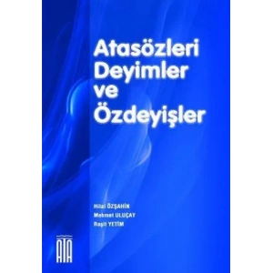 ATA ATASÖZLERİ DEYİMLER VE ÖZDEYİŞLER SÖZLÜĞÜ