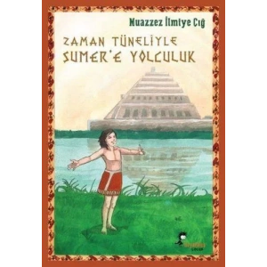 ZAMAN TÜNELİYLE SÜMERE YOLCULUK - BOYALIKUŞ