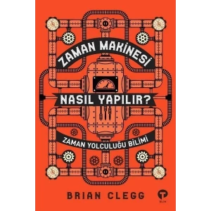 Zaman Makinesi Nasıl Yapılır Zaman Yolculuğu Bilim