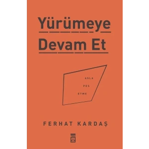 YÜRÜMEYE DEVAM ET - TİMAŞ
