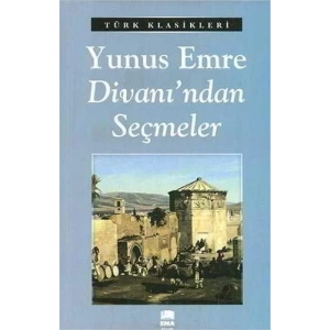 YUNUS EMRE DİVANINDAN SEÇMELER - EMA