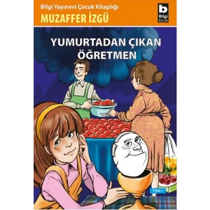 YUMURTADAN ÇIKAN ÖĞRETMEN - BİLGİ