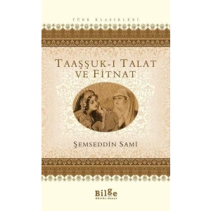 TAAŞUKI TALAT VE FİTNAT - BİLGE KÜLTÜR