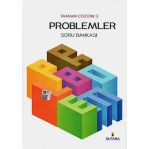 SUPARA TAMAMI ÇÖZÜMLÜ PROBLEMLER SORU BANKASI