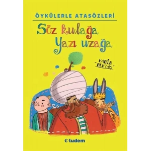 SÖZ KULAĞA YAZI UZAĞA ÖYKÜLERLE ATASÖZÜ - TUDEM YA