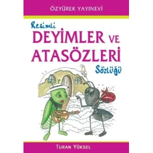 ÖZYÜREK RESİMLİ DEYİMLER VE ATASÖZLERİ SÖZLÜĞÜ