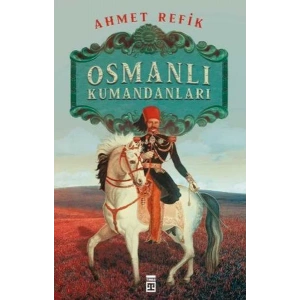 OSMANLI KUMANDANLARI - TİMAŞ