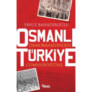 OSMANLI DEMOKRASİSİNDEN TÜRKİYE CUMHURİYETİNE