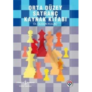 ORTA DÜZEY SATRANÇ KAYNAK KİTABI - İŞ BANKASI