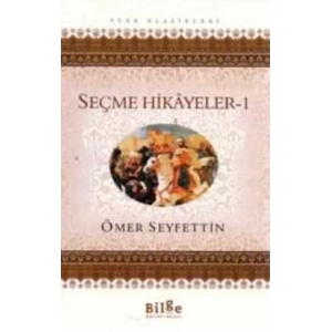 ÖMER SEYFETTİN SEÇME HİKAYELER 1 - BİLGE KÜLTÜR