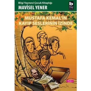 MUSTAFA KEMALİN KAYIP SESLERİNİN İZİNDE - BİLGİ