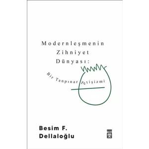 MODERNLEŞMENİNZİHNİYET DÜNYASI - TİMAŞ