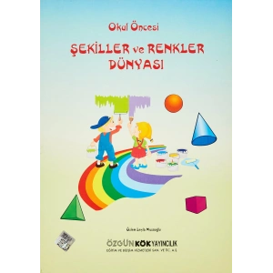 KÖK OKUL ÖNCESİ ŞEKİLLER VE RENKLER DÜNYASI