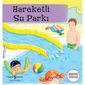 HAREKETLİ SU PARKI - İŞ BANKASI