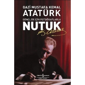 GENÇLER İÇİN FOTOĞRAFLARLA NUTUK - İŞ BANKASI