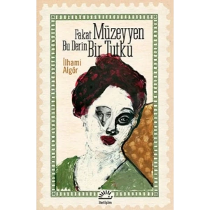 FAKAT MÜZEYYEN BU DERİN BİR TUTKU - İLETİŞİM