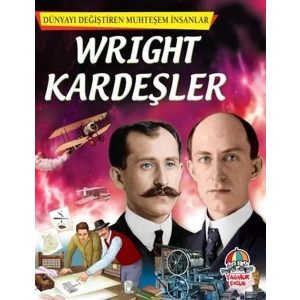 DÜNYAYI DEĞİŞTİREN MUHTEŞEM İNSANLAR WRIGHT KARDEŞ