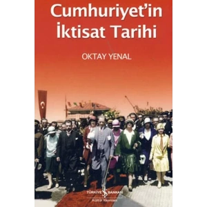 CUMHURİYETİN İKTİSAT TARİHİ - İŞ BANKASI