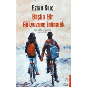 BAŞKA BİR GÖKYÜZÜNE İNANMAK - DESTEK