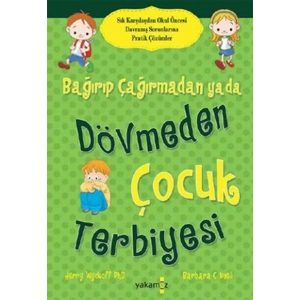 BAĞIRIP ÇAĞIRMADAN YADA DÖVMEDEN ÇOCUK TERBİYESİ
