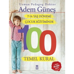 7-14 YAŞ DÖNEMİ ÇOCUK EĞİTİMİNDE 100 TEMEL KURAL