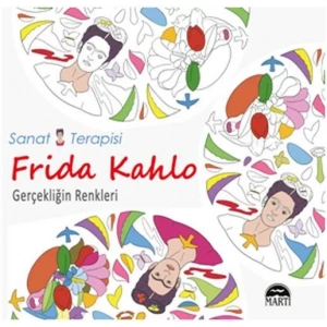 FRİDA KAHLO & GERÇEKLİĞİN RENKLERİ