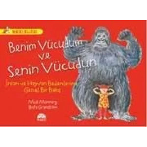 BENİM VÜCUDUM VE SENİN VÜCUDUN - İNSAN VE HAYVAN BEDENLERİNE GENEL BİR BAKIŞ / HARİKA BİLGİLER SERİSİ
