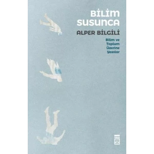 BİLİM SUSUNCA - TİMAŞ