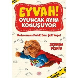 EYVAH! OYUNCAK AYIM KONUŞUYOR-KAHRAMAN PIRTIK SEN ÇOK YAŞA! - DOKUZ YAYINLARI