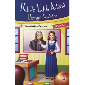 Halide Edib Adıvar Hürriyet Sevdalısı - Örnek Hayatlar