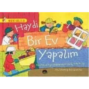 HAYDİ BİR EV YAPALIM - BİNALAR VE YAPI MALZEMELERİYLE İLGİLİ BİR KİTAP / HARİKA BİLGİLER SERİSİ