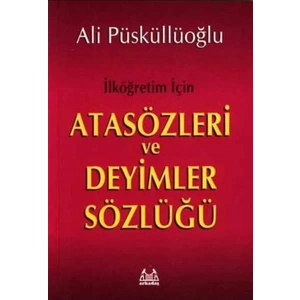 İlkokul ve Ortaokul İçin Atasözleri Ve Deyimler Sözlüğü