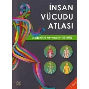 İnsan Vücudu Atlası - Olağanüstü Karmaşanın Güzelliği