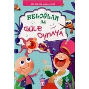 KELOĞLAN İLE GÜLE OYNAYA - TİMAŞ