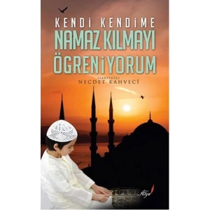KENDİ KENDİME NAMAZ KILMAYI ÖĞRENİYORUM