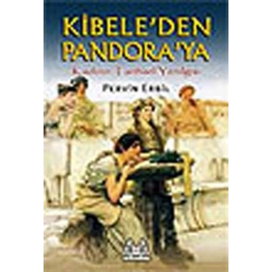 Kibeleden Pandoraya Kadının Tarihsel Yenilgisi