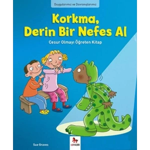 Korkma,Derin Bir Nefes Al! Cesur Olmayı Öğreten Kitap