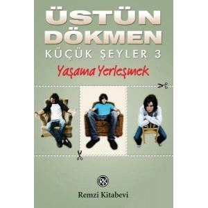 KÜÇÜK ŞEYLER 3 YAŞAMA YERLEŞMEK - REMZİ