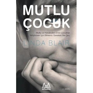 Mutlu Çocuk Mutlu Ve Kendinden Emin Çocuklar Yetiştirmek İçin Bilmeniz Gereken Her Şey