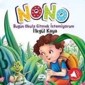 NONO 2 - BUGÜN OKULA GİTMEK İSTEMİYORUM
