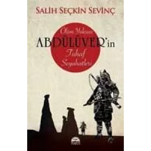 ÖLÜM YOLCUSU ABDÜL ÜVER’İN TUHAF SEYAHATLERİ