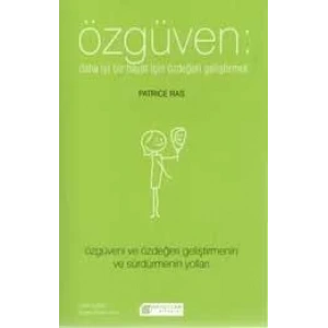 Özgüven: Daha İyi Bir Hayat İçin Kendini Geliştirmek