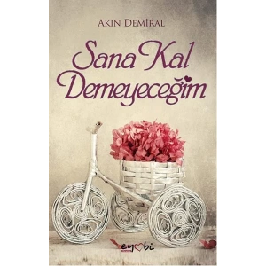 SANA KAL DEMEYECEĞİM - EYOBİ YAYINLARI