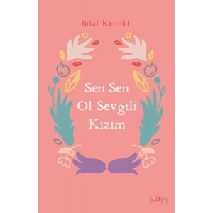 Sen Sen Ol Sevgili Kızım